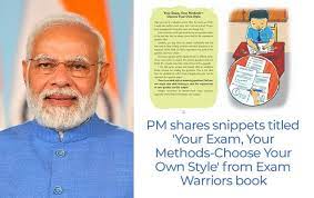 प्रधानमंत्री ने एग्जाम वॉरियर्स किताब से 'योर एग्जाम, योर मेथड्स- चूज योर ओन स्टाइल' शीर्षक अंश साझा किया