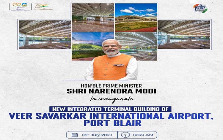 प्रधानमंत्री नरेंद्र मोदी आज पोर्ट ब्लेयर के वीर सावरकर अंतर्राष्ट्रीय हवाई अड्डे के नए एकीकृत टर्मिनल भवन का उद्घाटन करेंगे