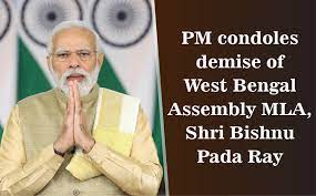 प्रधानमंत्री ने पश्चिम बंगाल विधानसभा के विधायक बिष्णु पद रे के निधन पर शोक व्यक्त किया